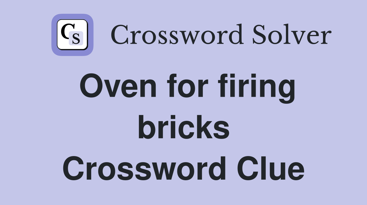Oven for firing bricks Crossword Clue