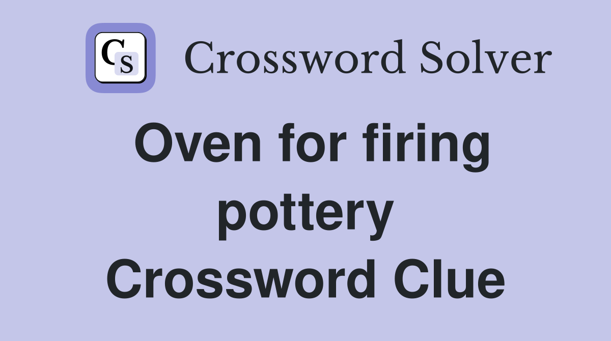 Oven for firing pottery Crossword Clue