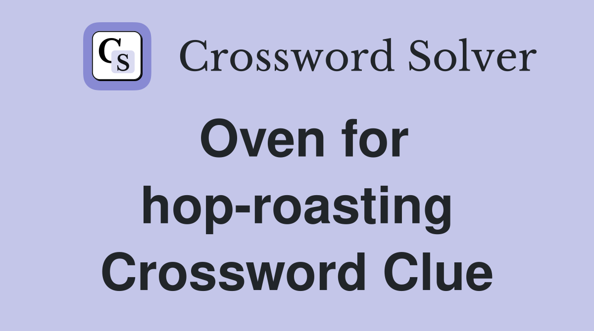 Oven for hop-roasting Crossword Clue