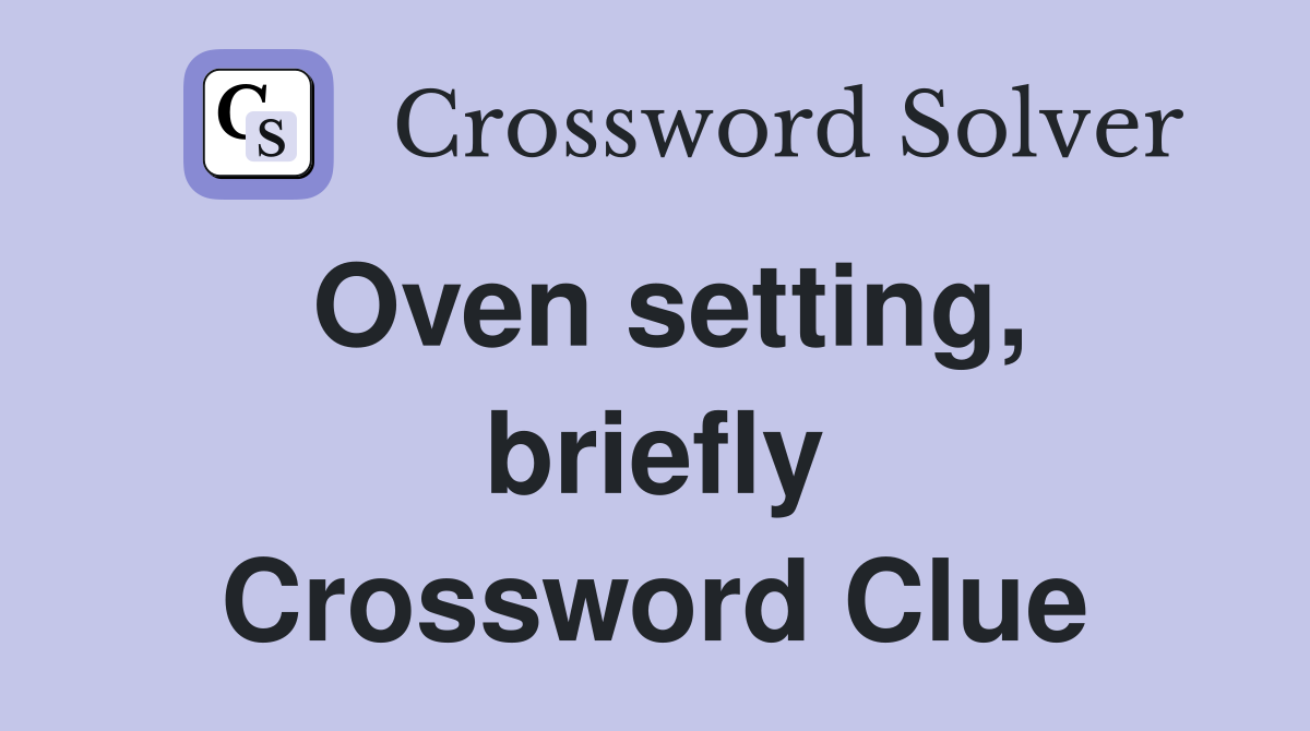 Oven setting, briefly Crossword Clue