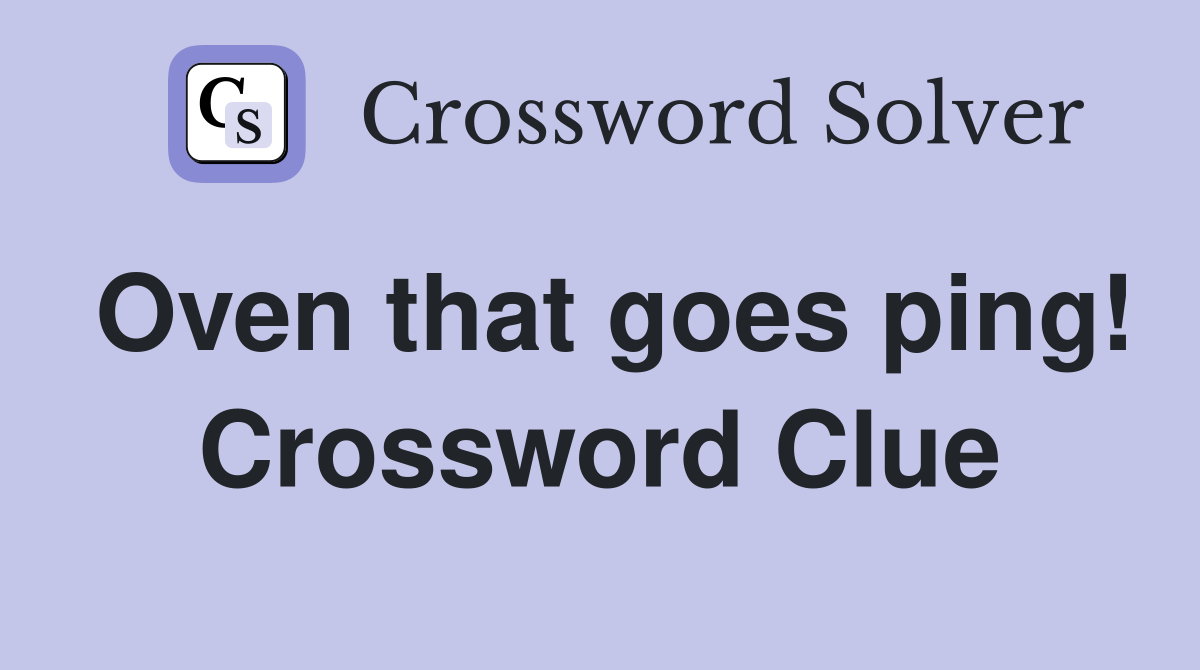 Oven that goes ping! Crossword Clue