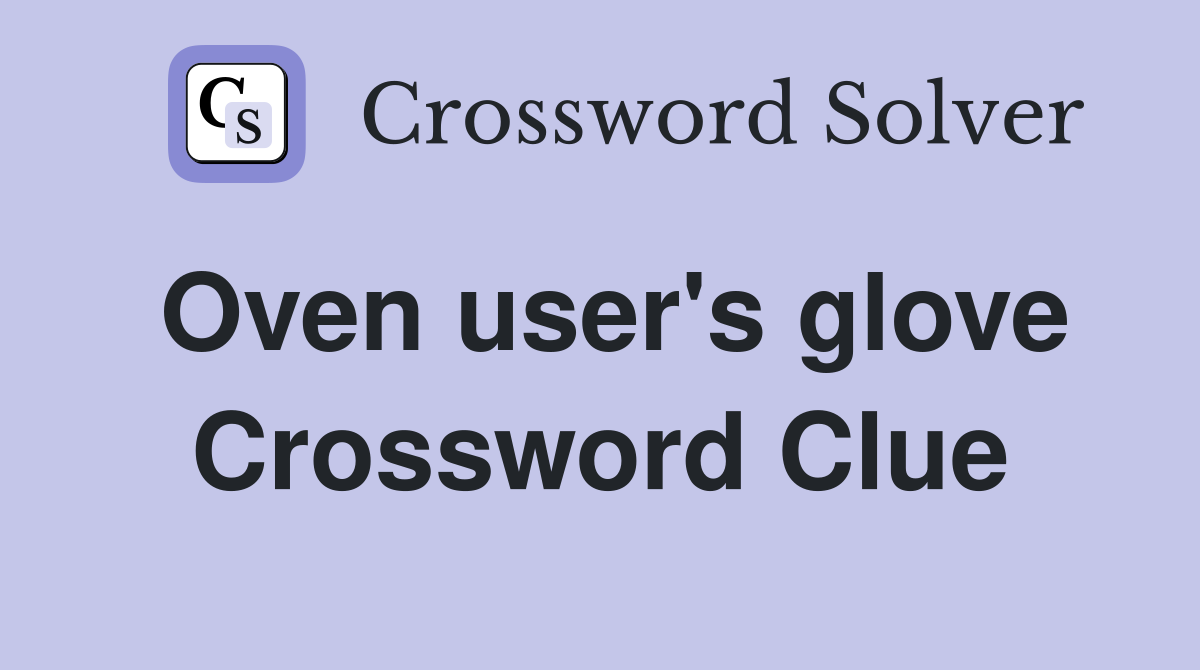 Oven user's glove Crossword Clue