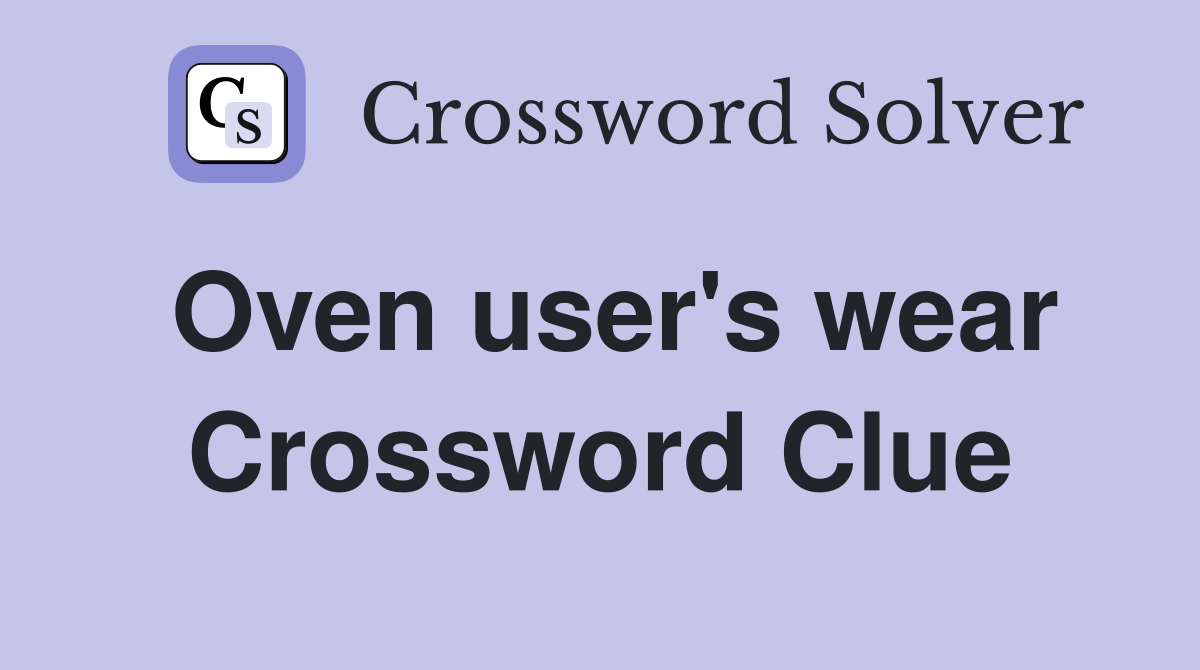 Oven user's wear Crossword Clue