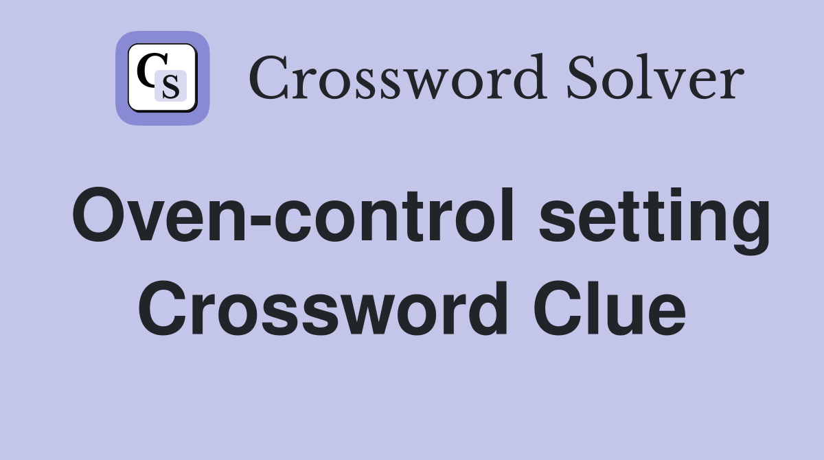 Oven-control setting Crossword Clue