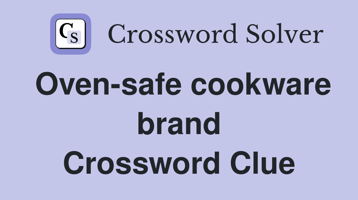 Oven-safe cookware brand Crossword Clue
