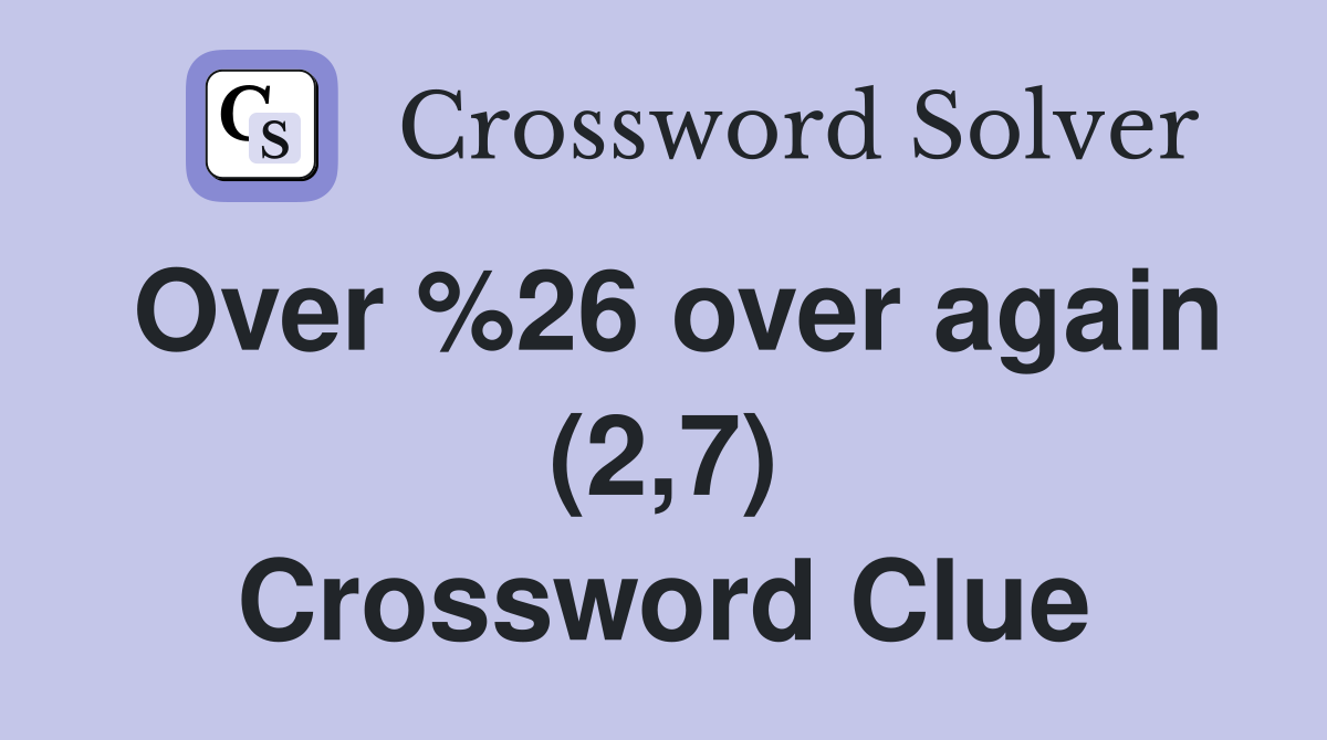 Over %26 over again (2,7) Crossword Clue