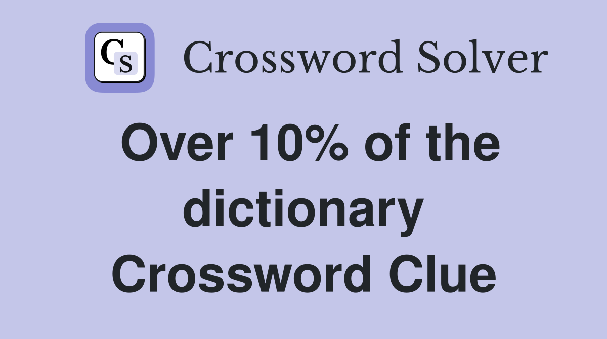 Over 10% of the dictionary Crossword Clue