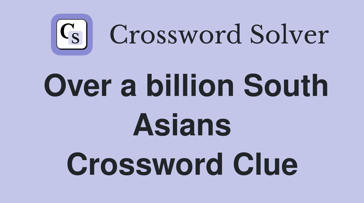 Over a billion South Asians Crossword Clue