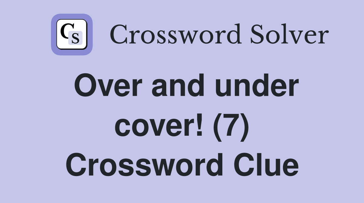 Over and under cover! (7) Crossword Clue