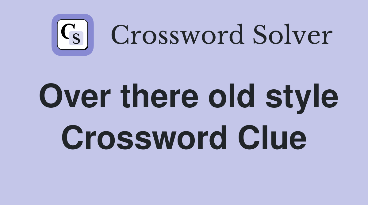 Over there old style Crossword Clue