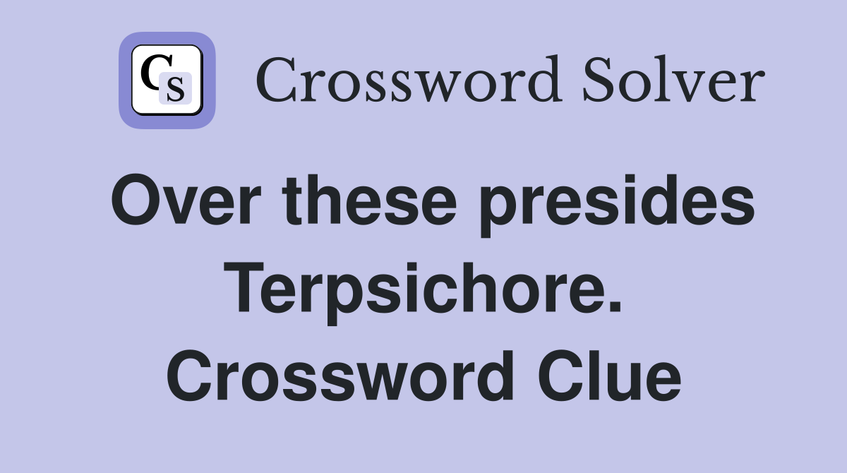 Over these presides Terpsichore. Crossword Clue