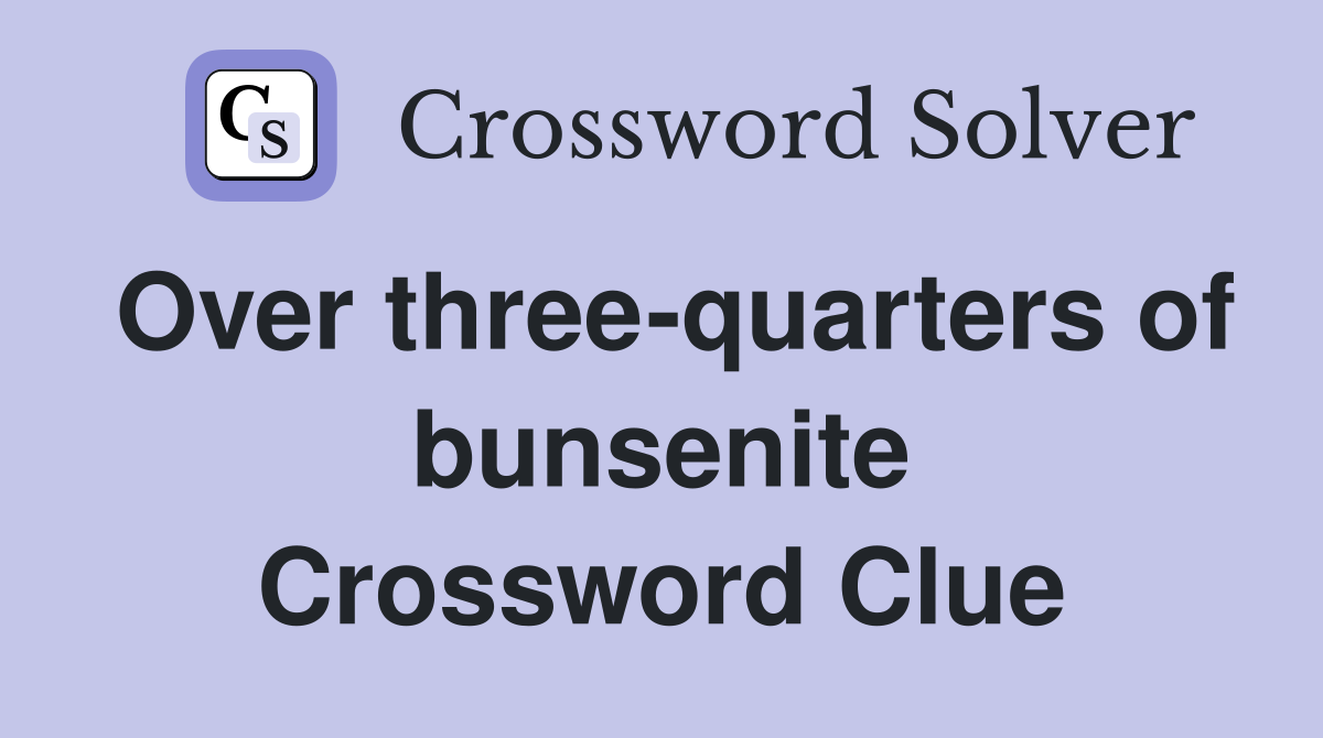 Over three-quarters of bunsenite Crossword Clue