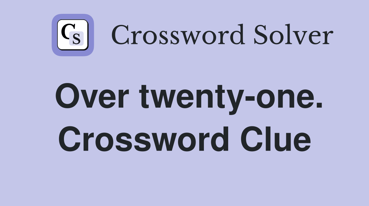 Over twenty-one. Crossword Clue