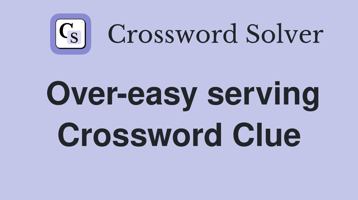 Over-easy serving Crossword Clue