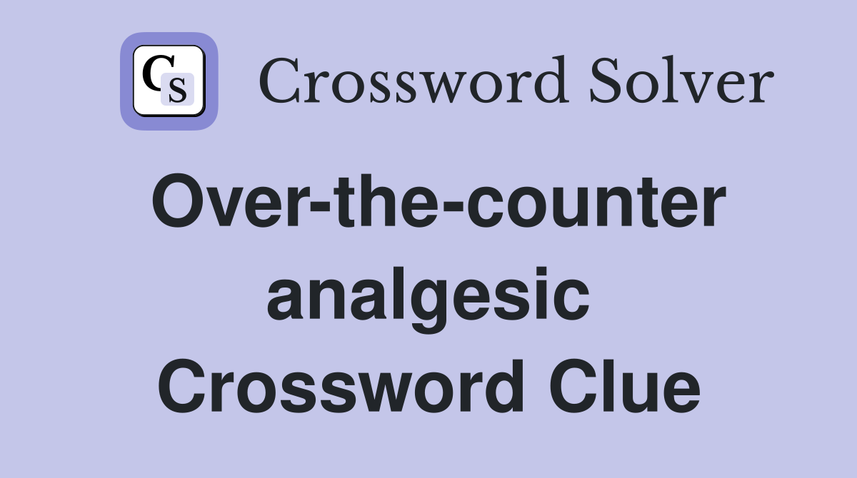 Over-the-counter analgesic Crossword Clue