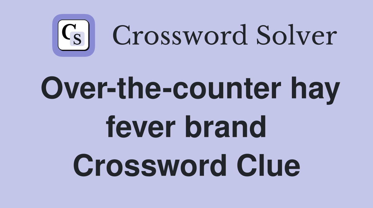 Over-the-counter hay fever brand Crossword Clue