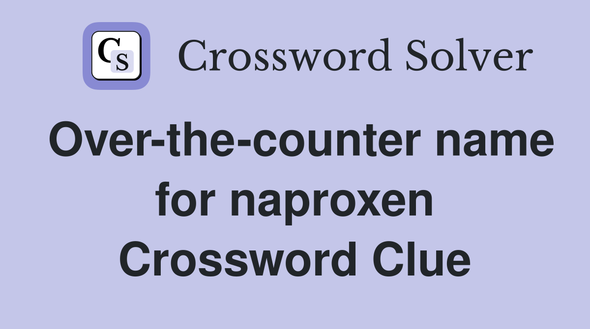 Over-the-counter name for naproxen Crossword Clue