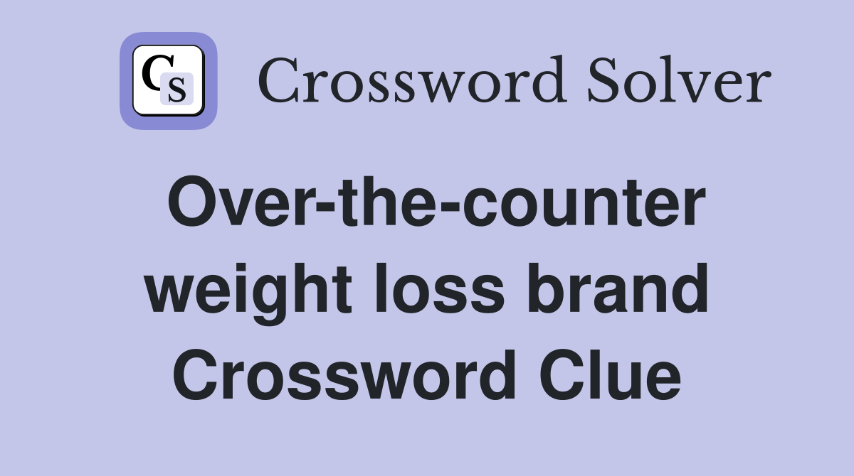 Over-the-counter weight loss brand Crossword Clue