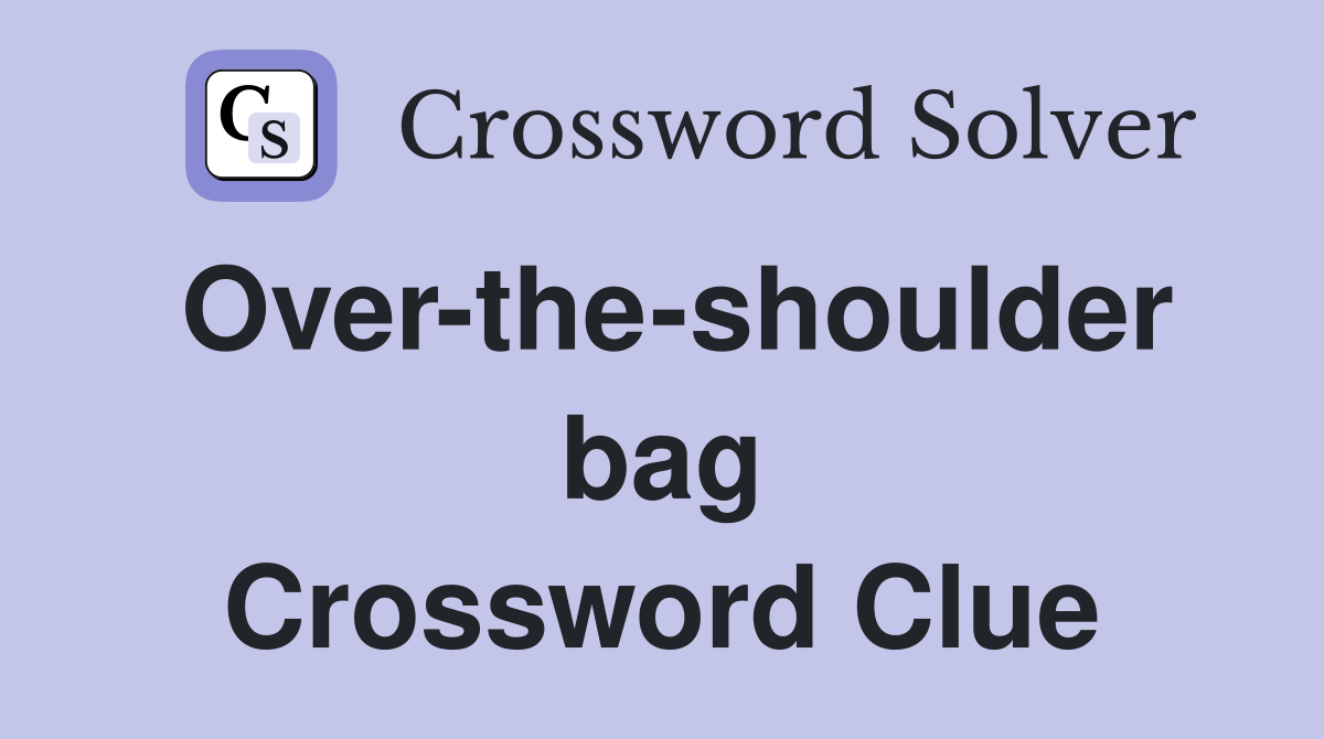 Over-the-shoulder bag Crossword Clue