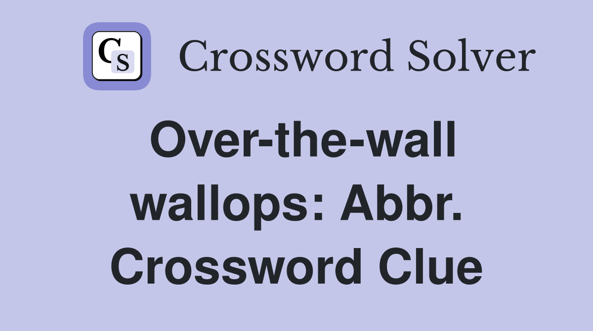 Over-the-wall wallops: Abbr. Crossword Clue