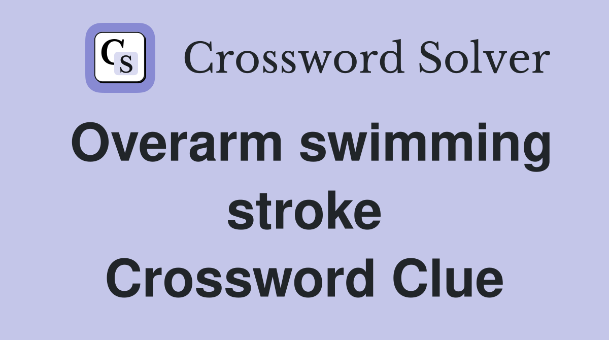 Overarm swimming stroke Crossword Clue