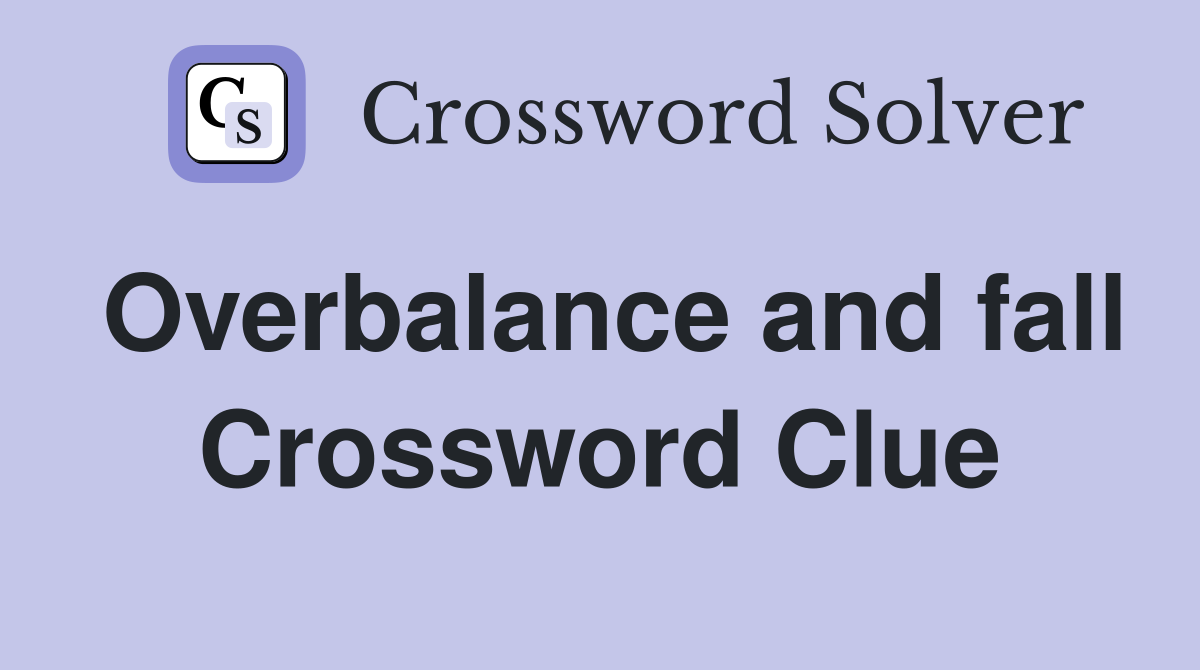 Overbalance and fall Crossword Clue