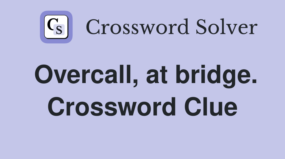 Overcall, at bridge. Crossword Clue