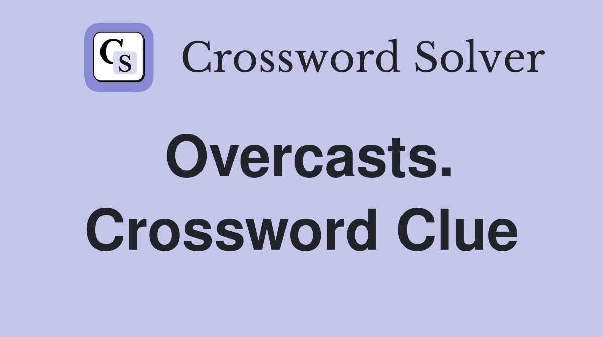 Overcasts. Crossword Clue