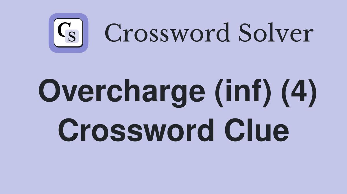 Overcharge (inf) (4) Crossword Clue
