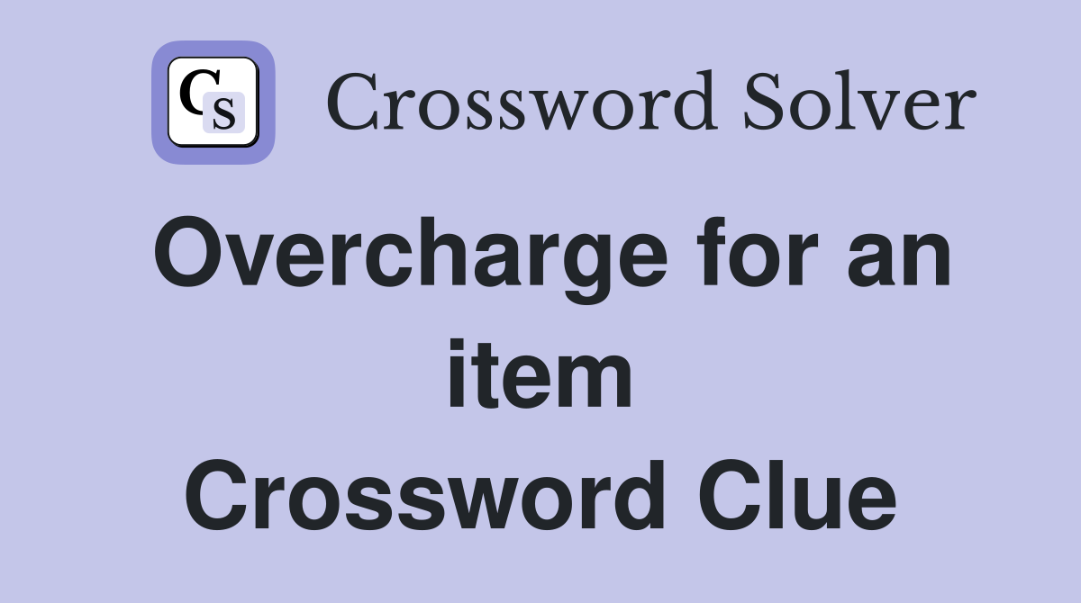 Overcharge for an item Crossword Clue
