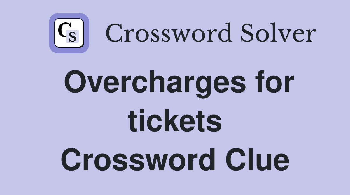 Overcharges for tickets Crossword Clue