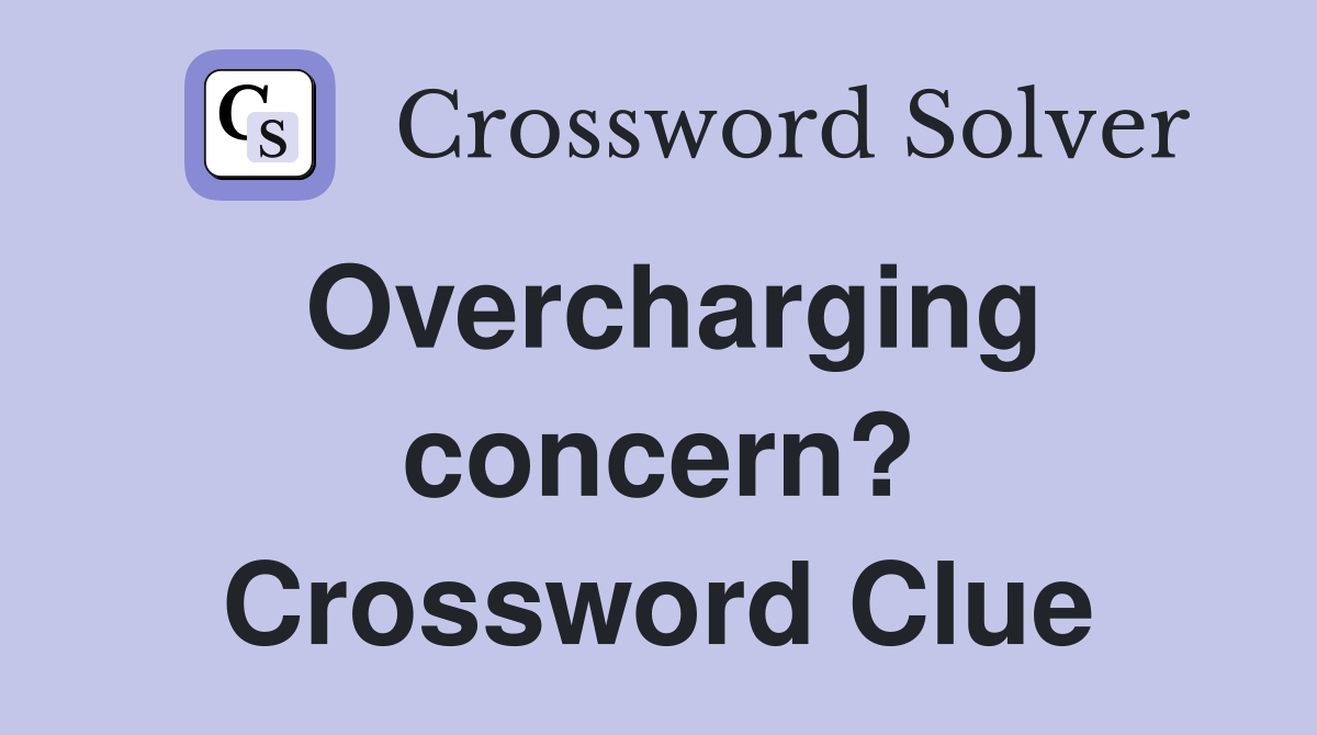Overcharging concern? Crossword Clue