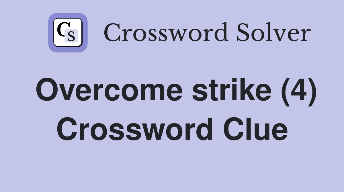 Overcome strike (4) Crossword Clue