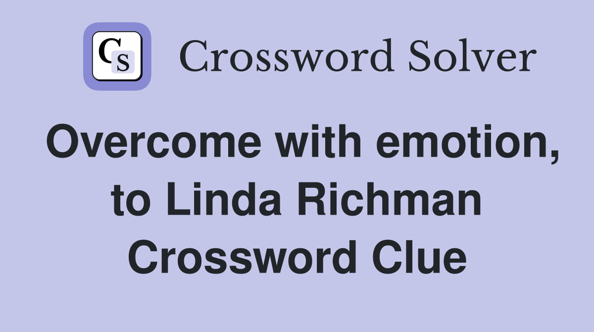 Overcome with emotion, to Linda Richman Crossword Clue