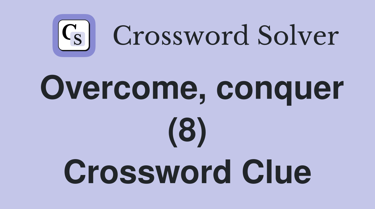 Overcome, conquer (8) Crossword Clue