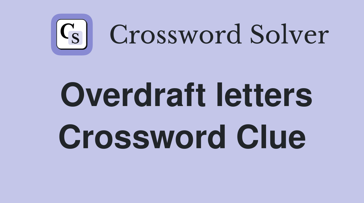 Overdraft letters Crossword Clue