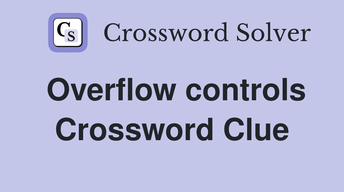 Overflow controls Crossword Clue