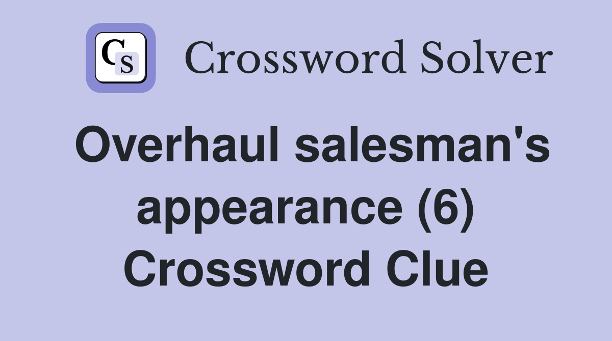 Overhaul salesman's appearance (6) Crossword Clue
