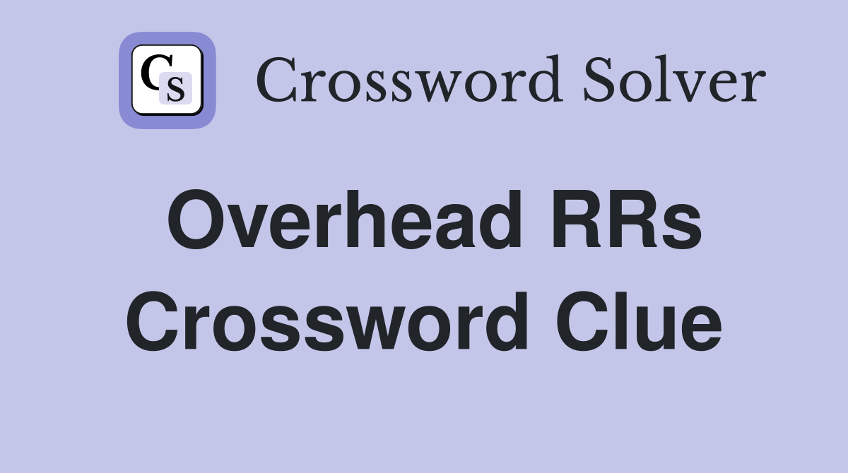 Overhead RRs Crossword Clue
