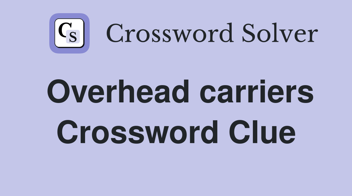 Overhead carriers Crossword Clue