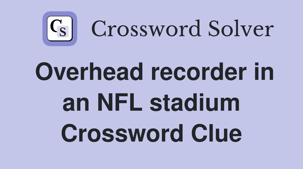 Overhead recorder in an NFL stadium Crossword Clue
