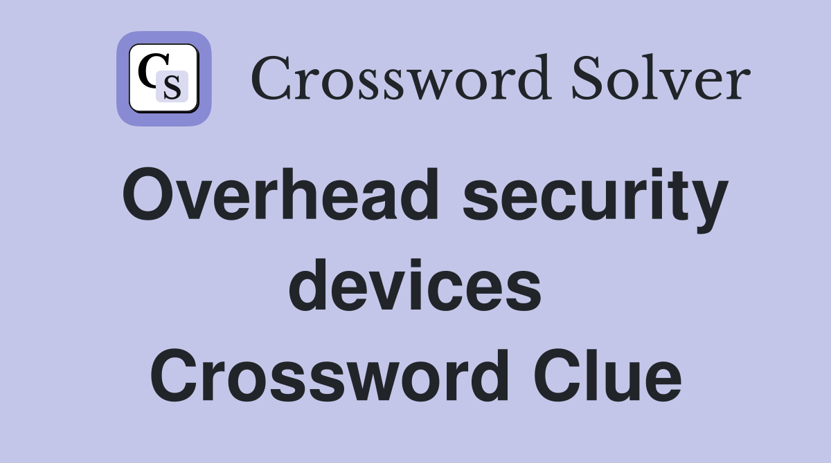 Overhead security devices Crossword Clue