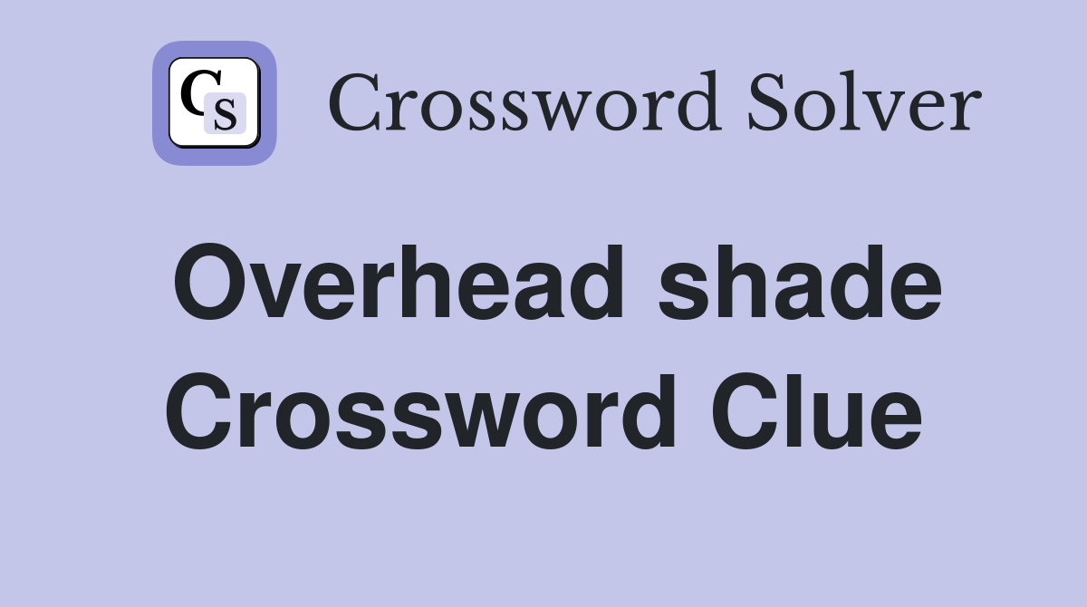 Overhead shade Crossword Clue