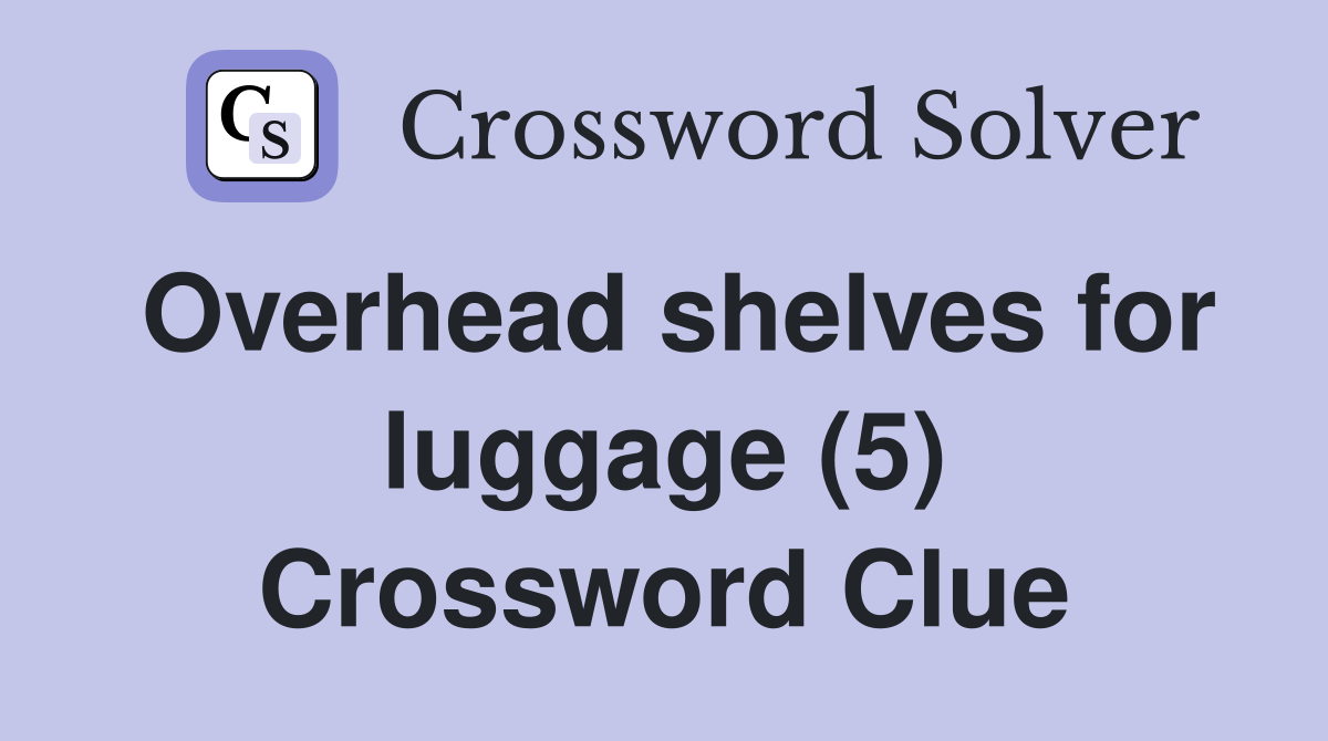 Overhead shelves for luggage (5) Crossword Clue