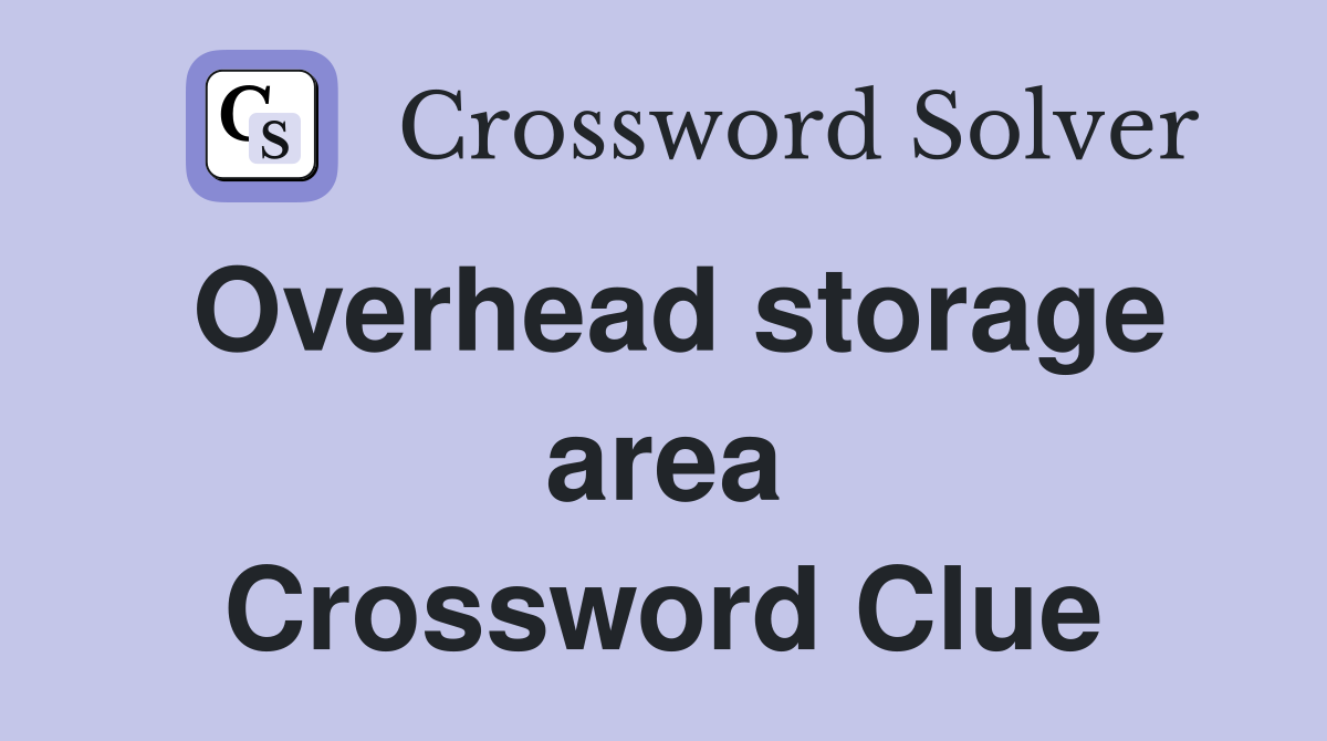 Overhead storage area Crossword Clue