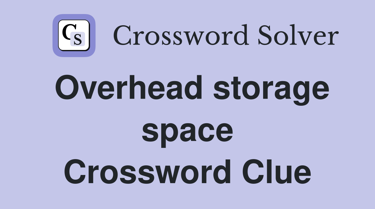 Overhead storage space Crossword Clue
