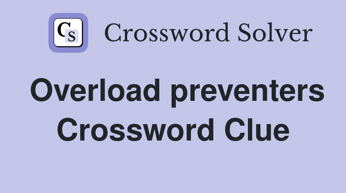 Overload preventers Crossword Clue