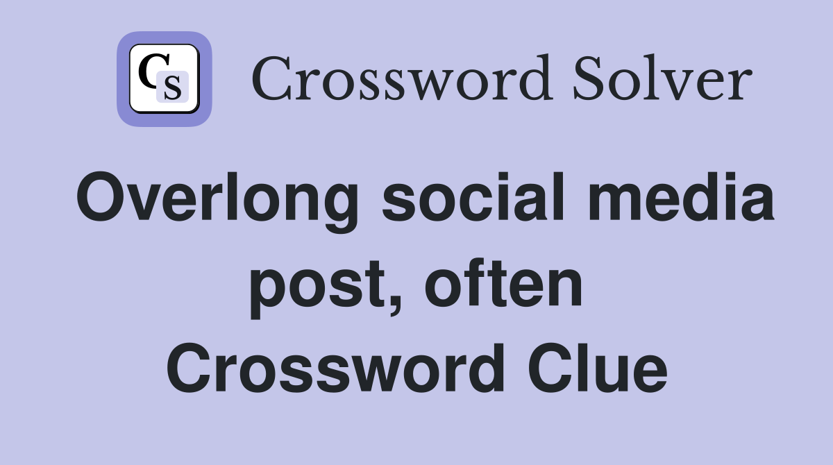 Overlong social media post, often Crossword Clue