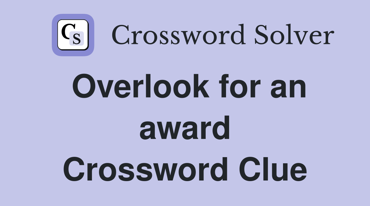 Overlook for an award Crossword Clue