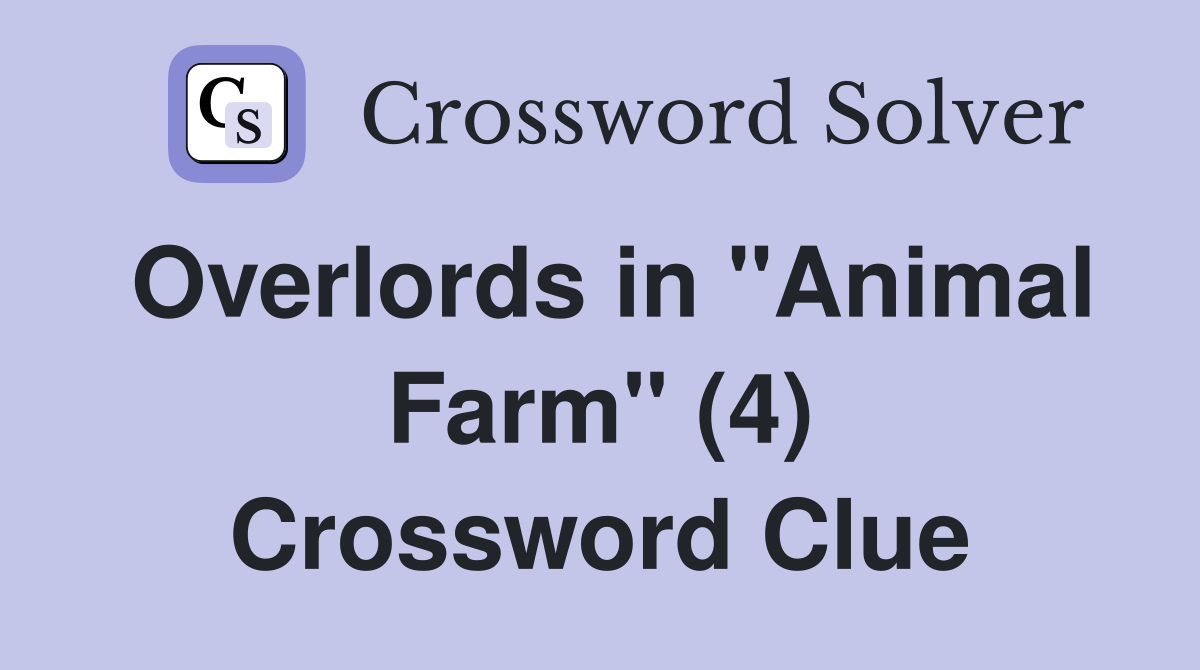 Overlords in "Animal Farm" (4) Crossword Clue